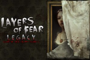层层恐惧：遗产 Layers of Fear: Legacy