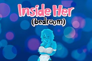 在她的里面（卧室）Inside Her (bedroom)