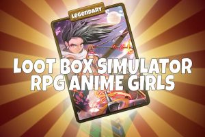 Loot Box Simulator - RPG Anime Girls