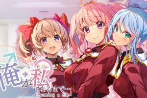 「俺」が「私」になるまで… Becoming a She .Ore ga Watashi ni Naru Made  Becoming a She