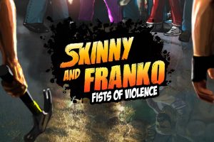 Skinny and Franko: Fists of Violence