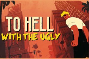 让丑陋见鬼去吧 To Hell With The Ugly