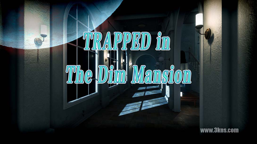 TRAPPED The Dim Mansion