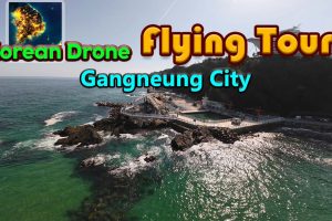【美版】韩国无人机飞行游览 江陵市 .Korean Drone Flying Tour Gangneung City